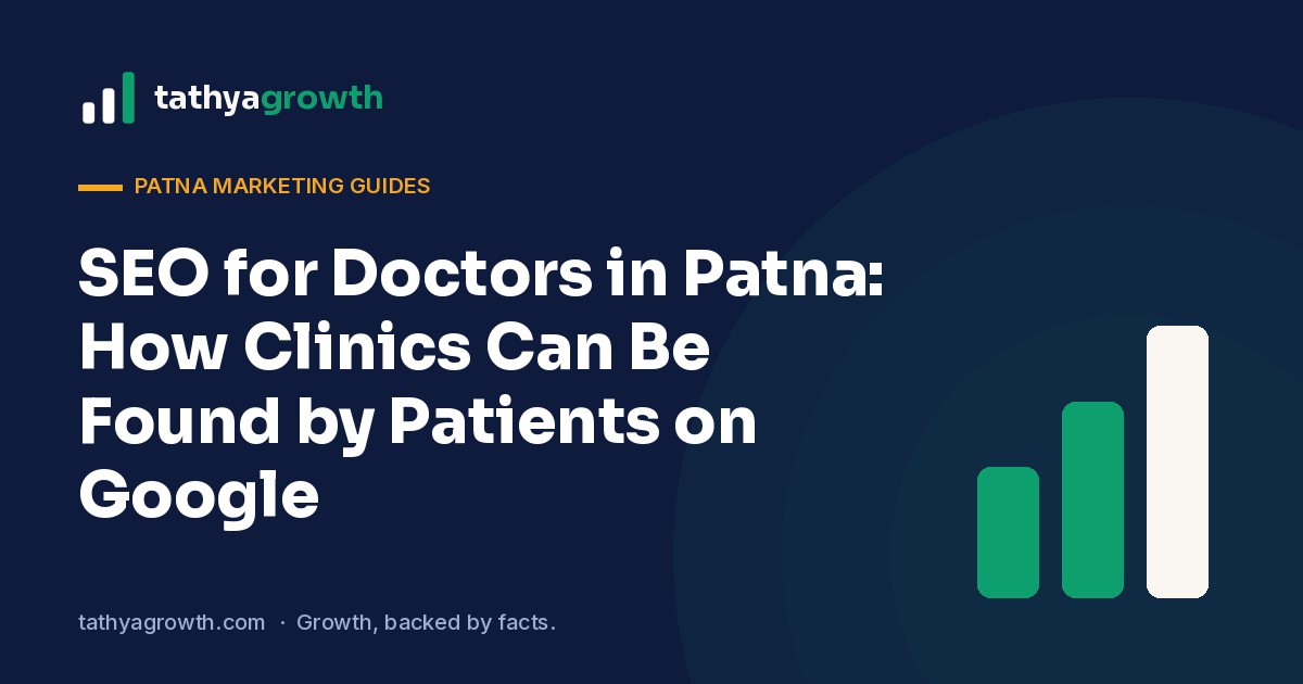 SEO for Doctors in Patna: How Clinics Can Be Found by Patients on Google