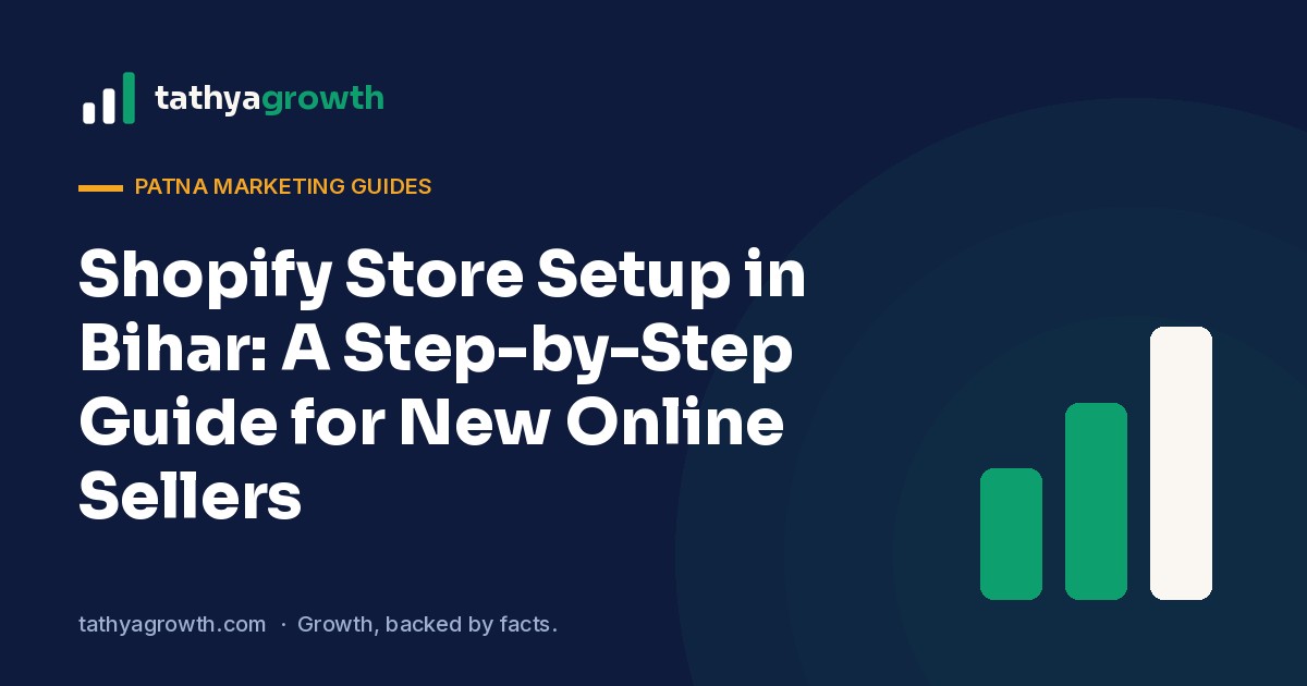Shopify Store Setup in Bihar: A Step-by-Step Guide for New Online Sellers