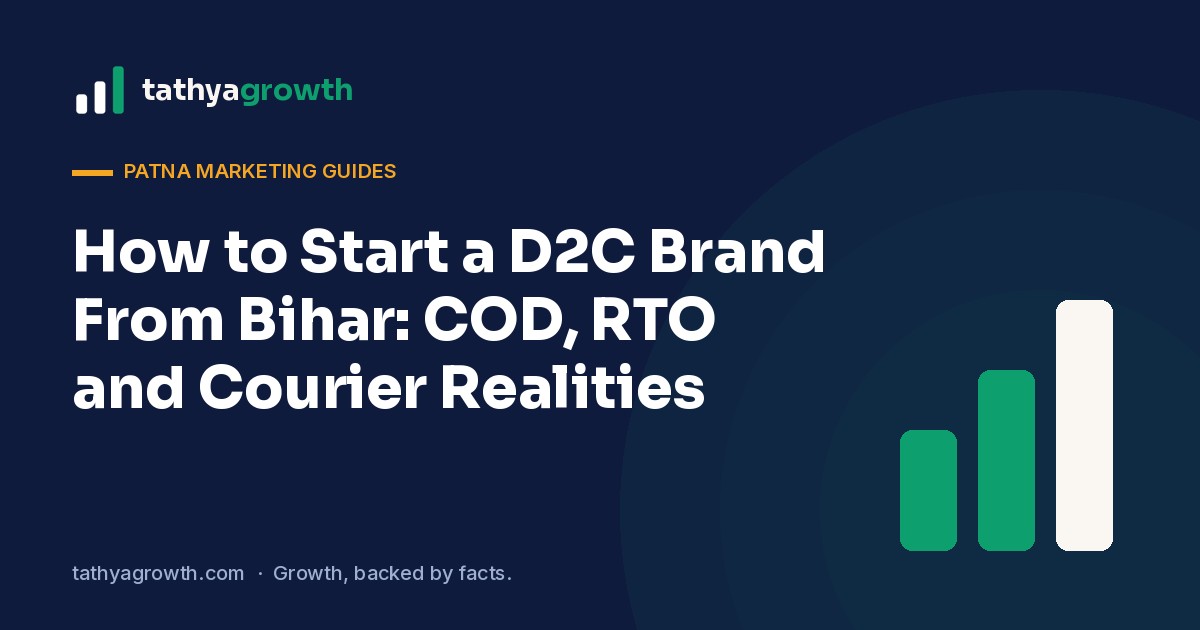 start a D2C brand from Bihar – How to Start a D2C Brand From Bihar: COD, RTO and Courier Realities
